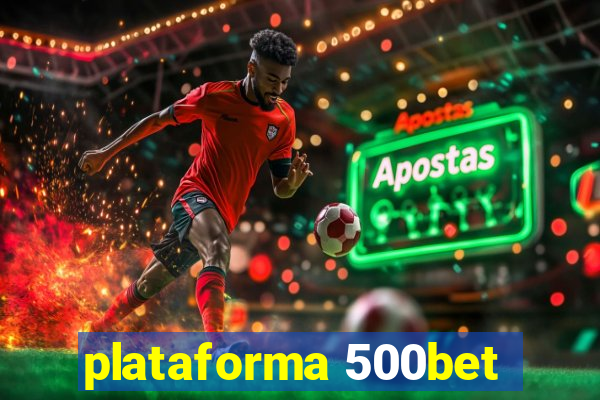 plataforma 500bet